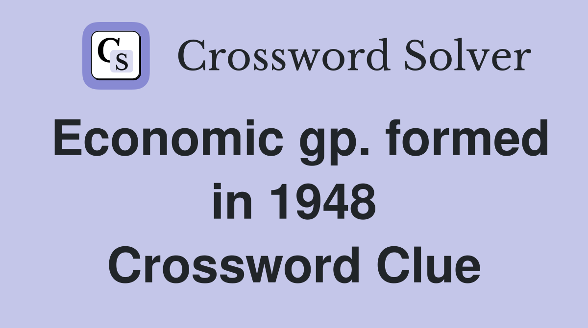 Economic gp. formed in 1948 Crossword Clue