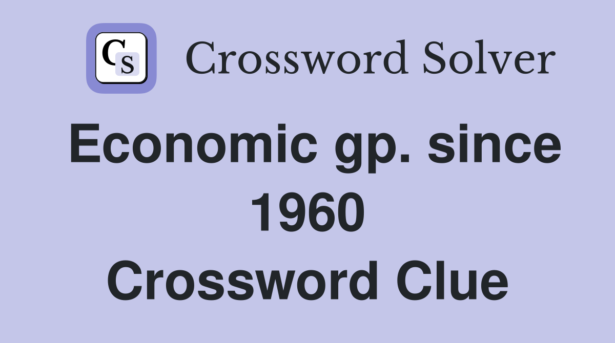 Economic gp. since 1960 Crossword Clue