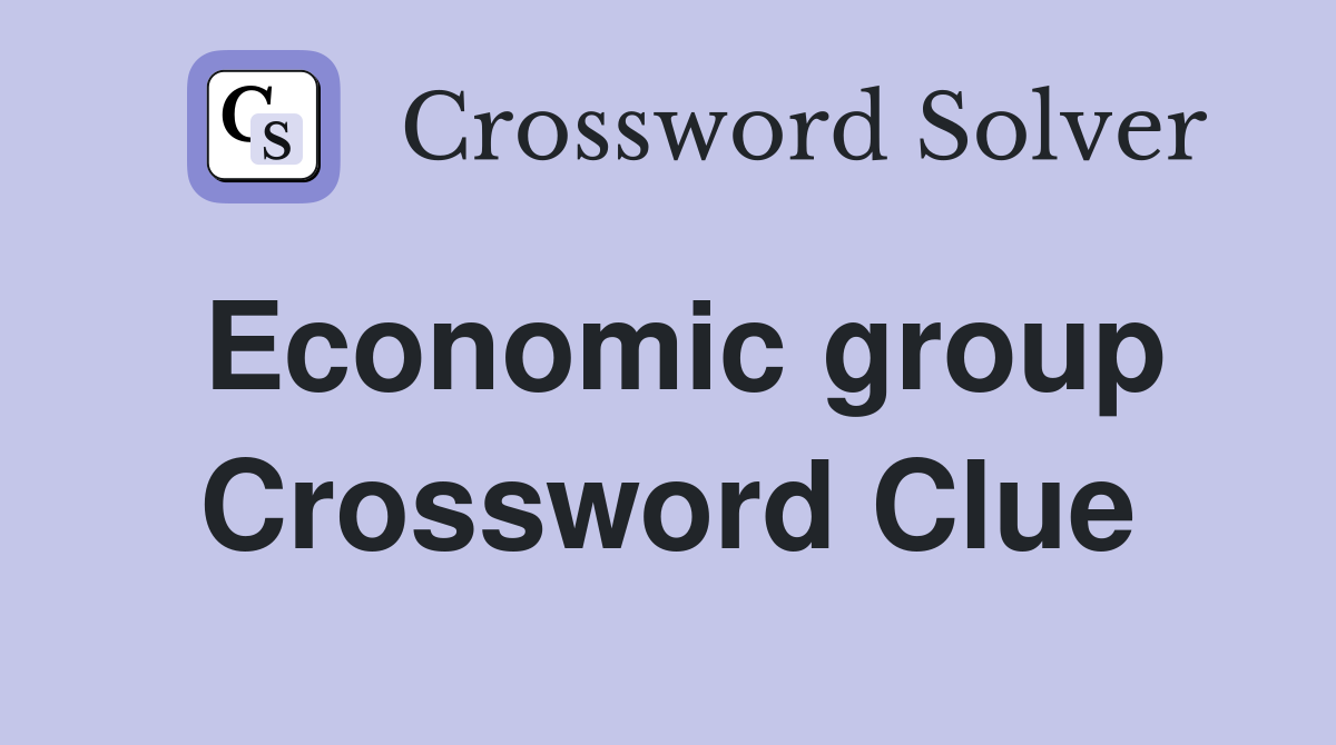 Economic group Crossword Clue