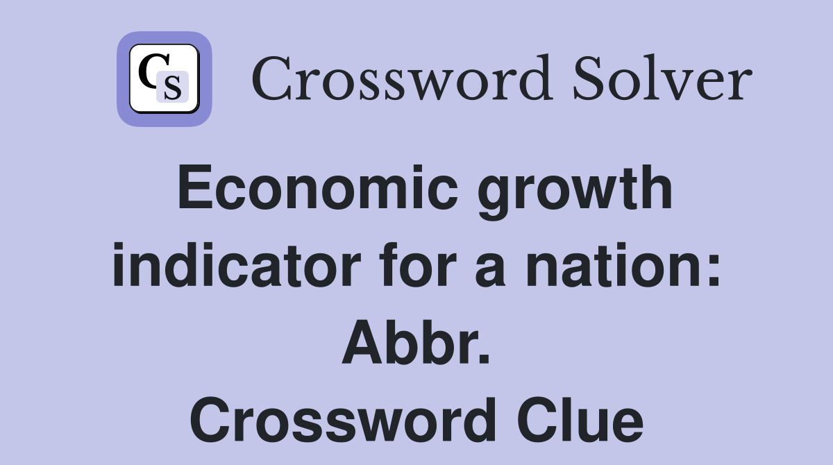Economic growth indicator for a nation: Abbr. Crossword Clue