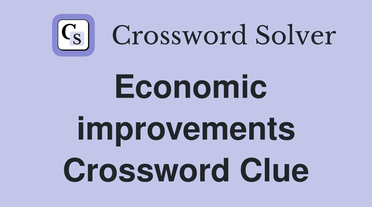 Economic improvements Crossword Clue