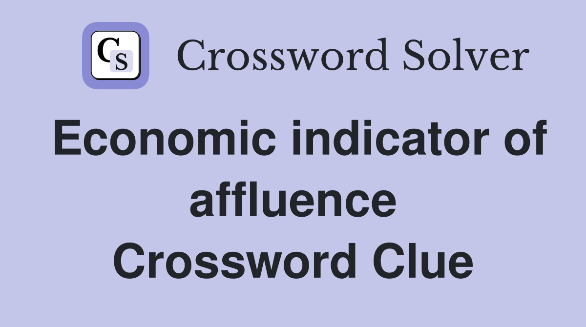 Economic indicator of affluence Crossword Clue
