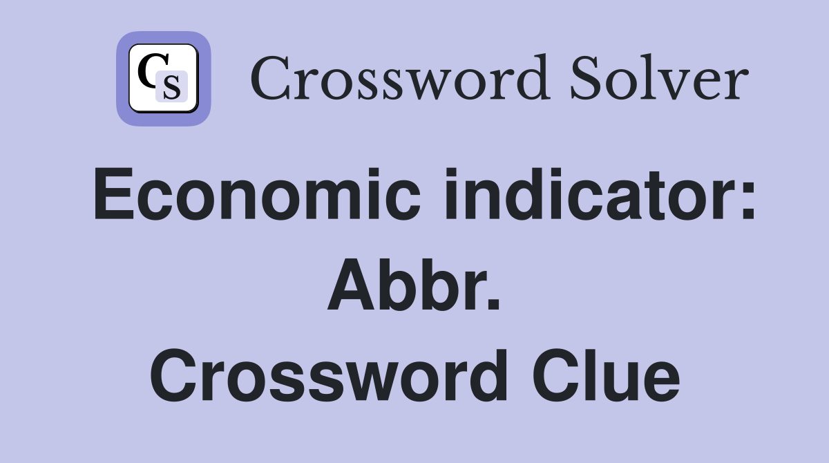 Economic indicator: Abbr. Crossword Clue