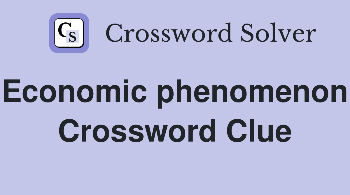Economic phenomenon. Crossword Clue