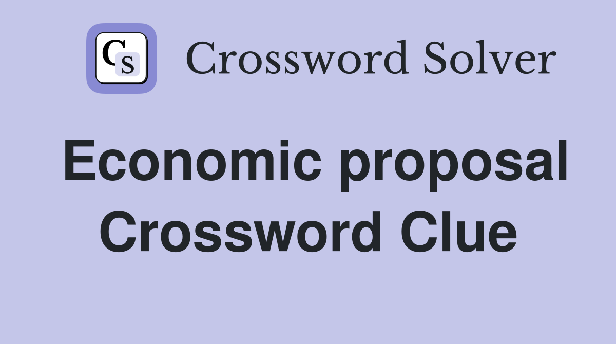 Economic proposal Crossword Clue