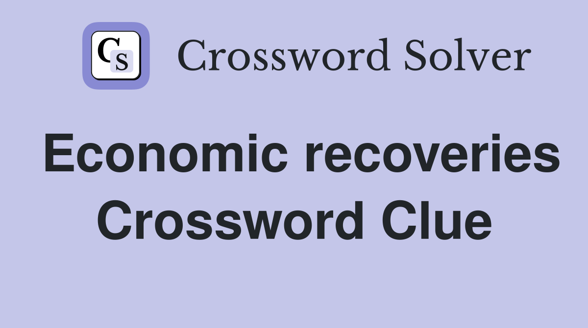 Economic recoveries Crossword Clue