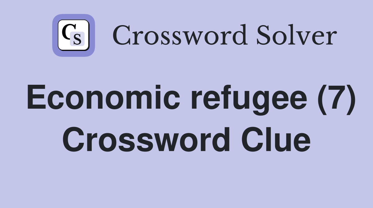 Economic refugee (7) Crossword Clue