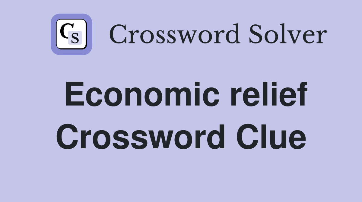 Economic relief Crossword Clue