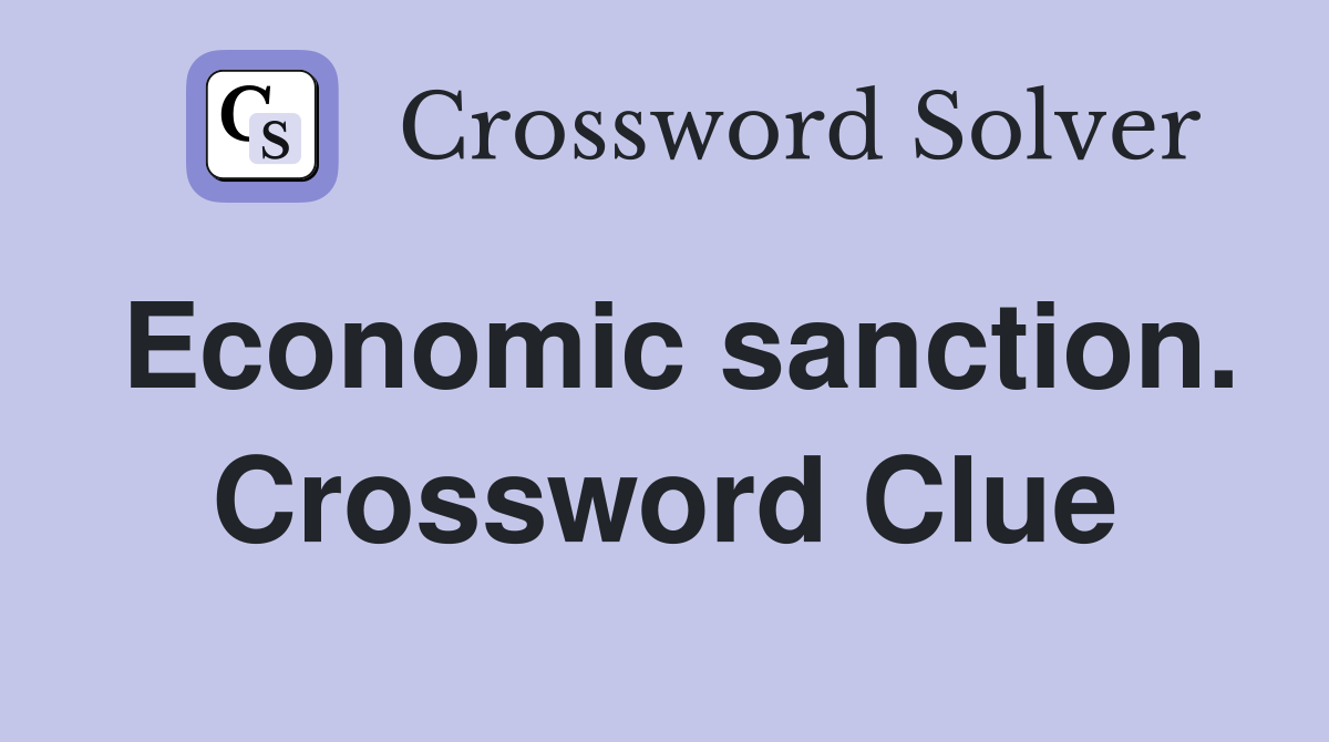 Economic sanction. Crossword Clue