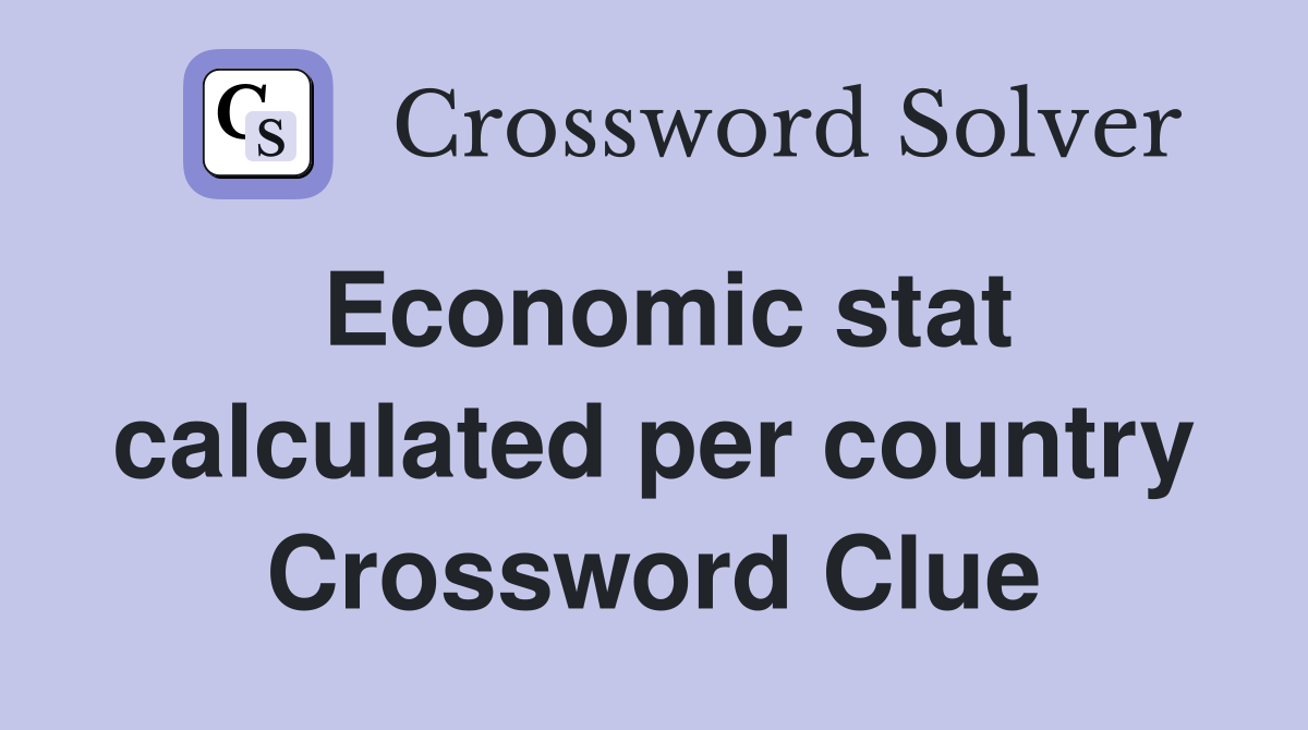 Economic stat calculated per country Crossword Clue