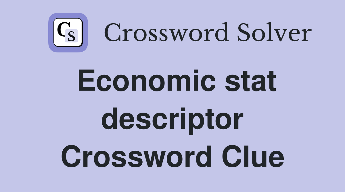 Economic stat descriptor Crossword Clue