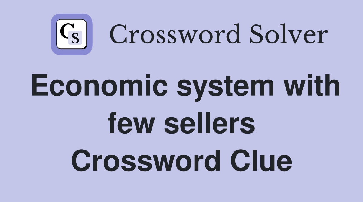 Economic system with few sellers Crossword Clue