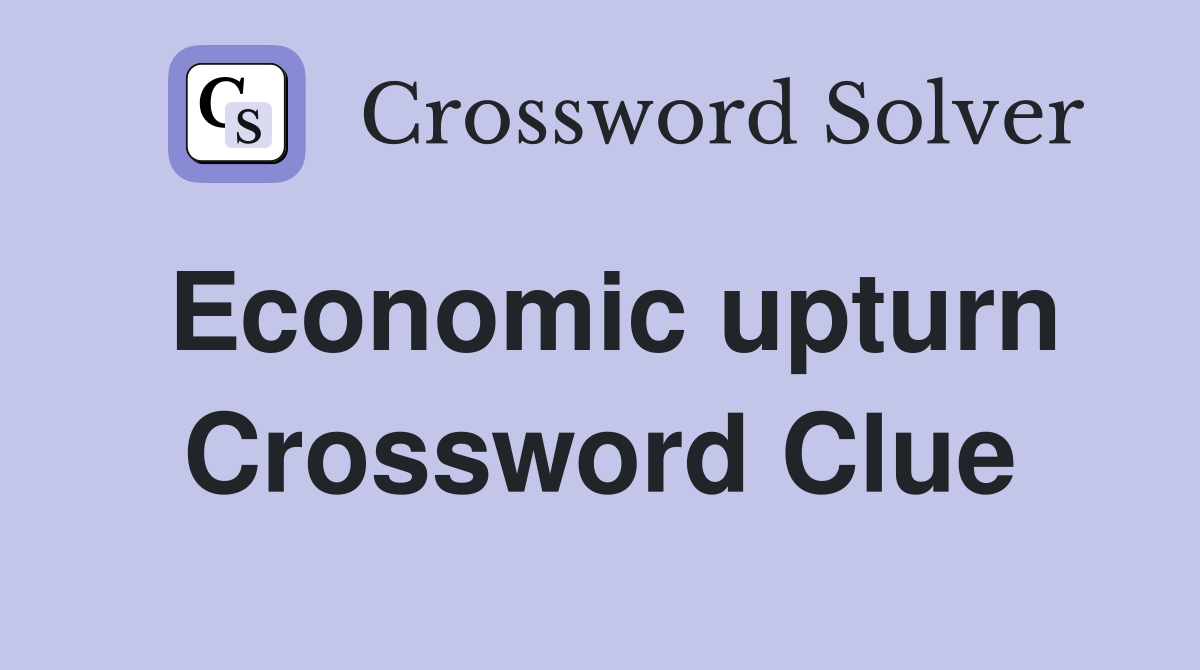 Economic upturn Crossword Clue