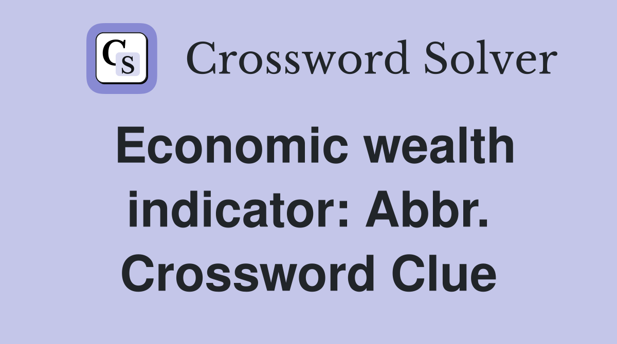 Economic wealth indicator: Abbr. Crossword Clue