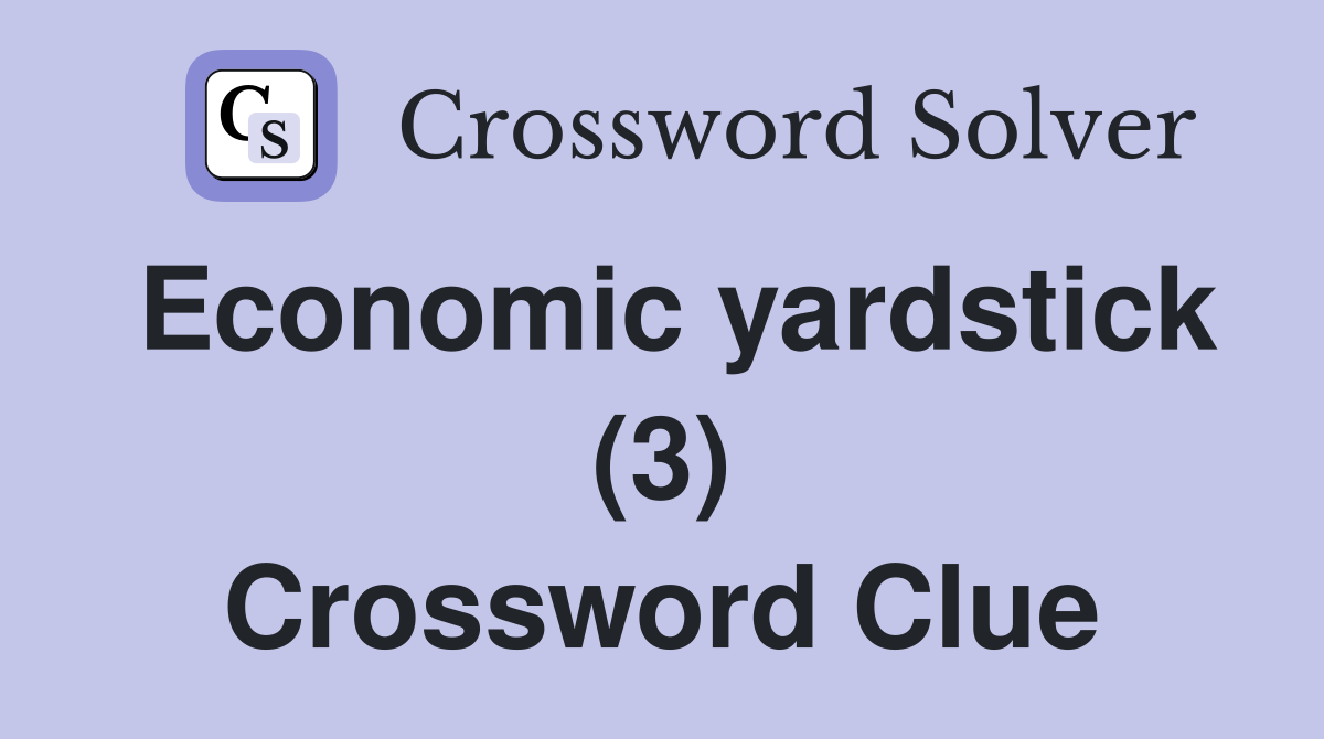 Economic yardstick (3) Crossword Clue