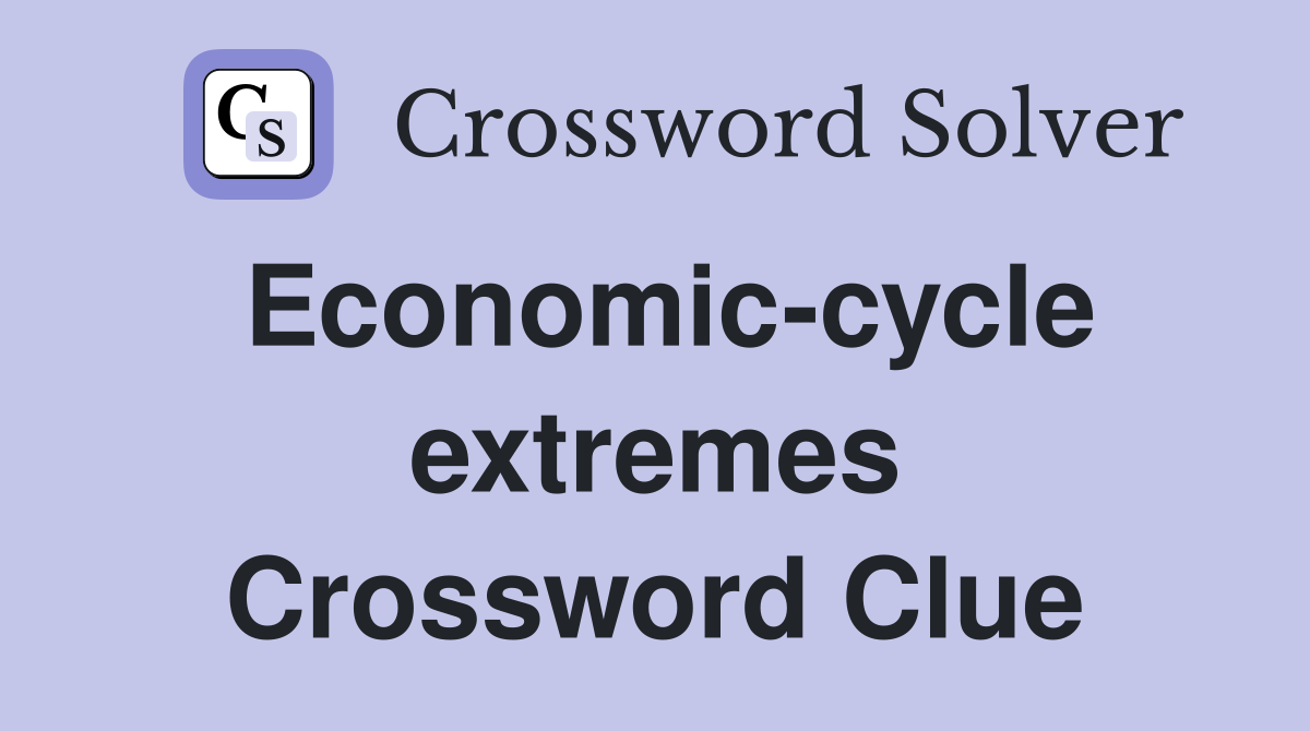 Economic-cycle extremes Crossword Clue