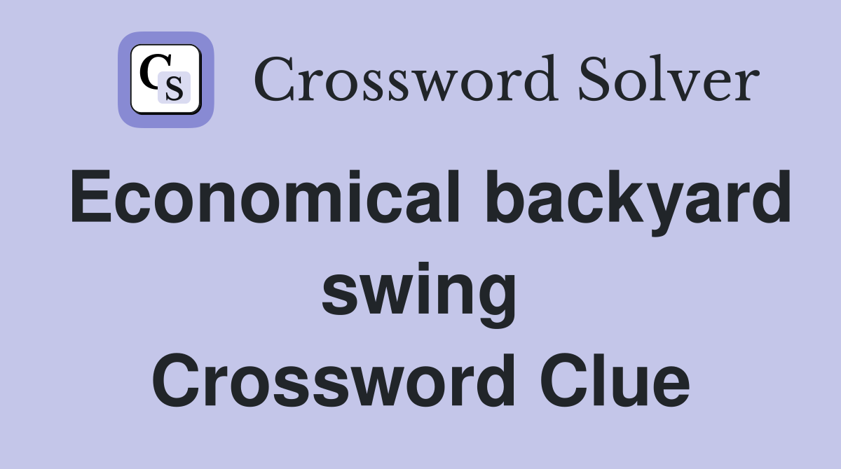 Economical backyard swing Crossword Clue