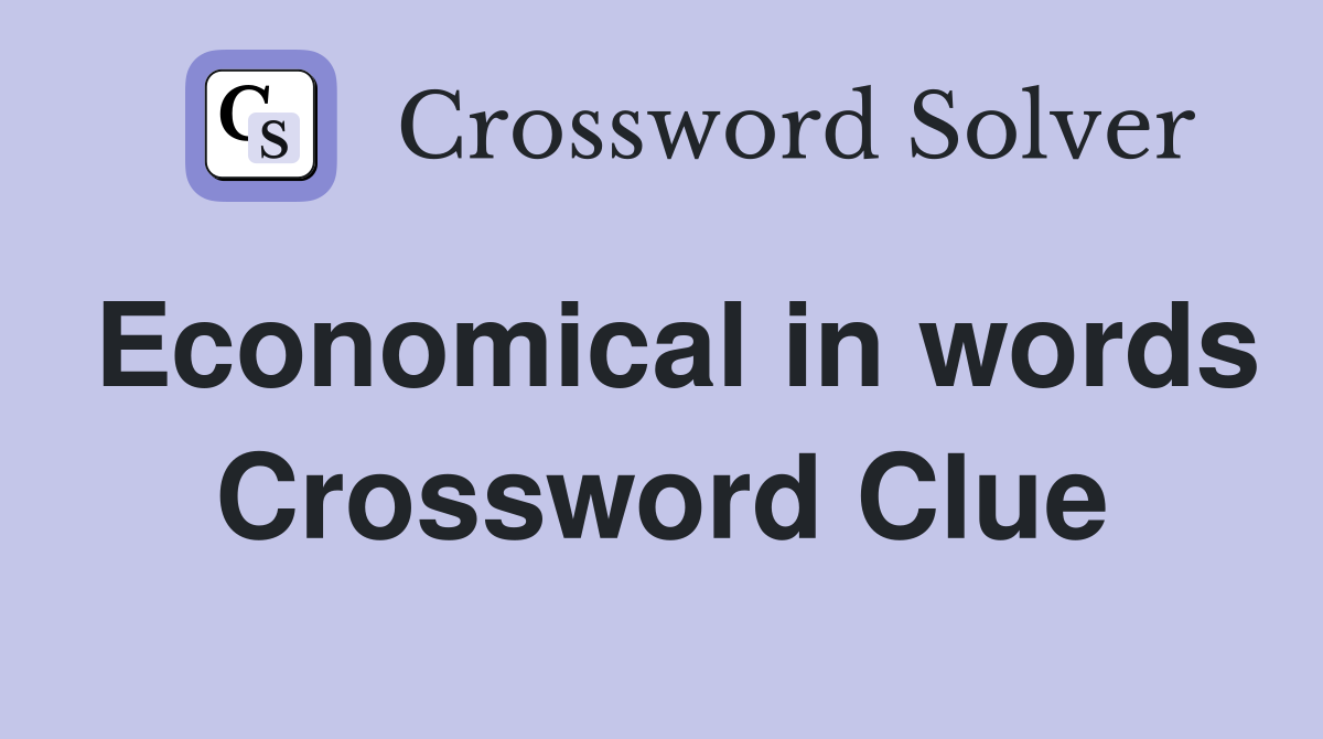 Economical in words Crossword Clue