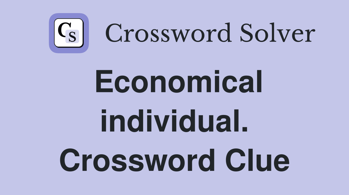 Economical individual. Crossword Clue