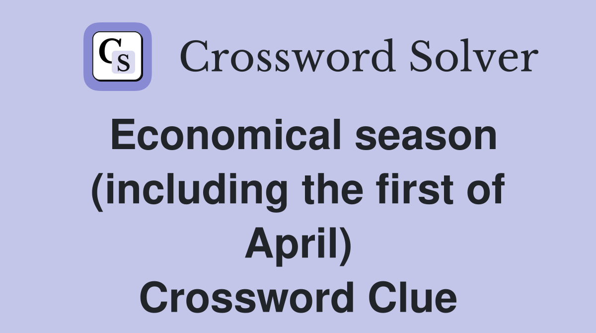 Economical season (including the first of April) Crossword Clue