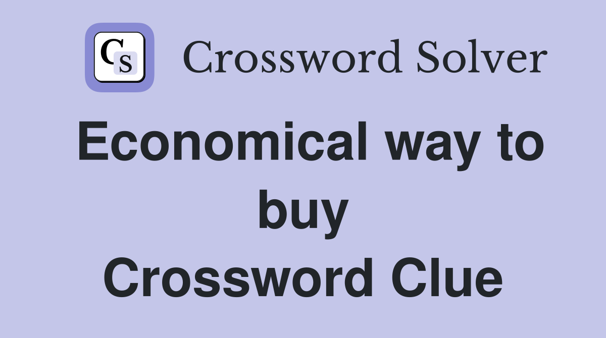 Economical way to buy Crossword Clue