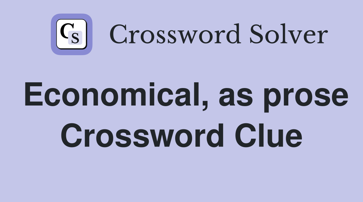 Economical, as prose Crossword Clue