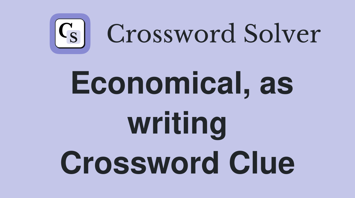 Economical, as writing Crossword Clue