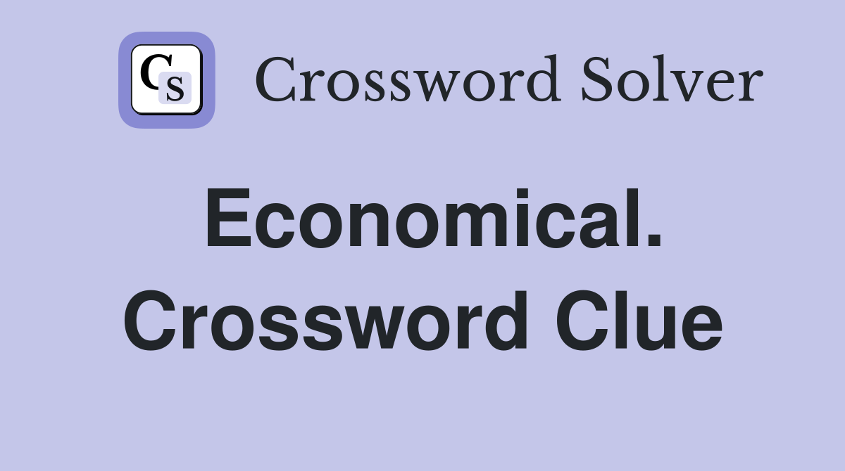 Economical. Crossword Clue