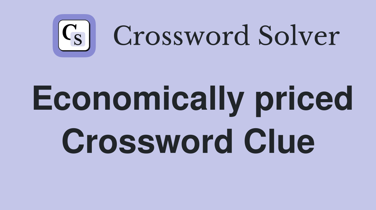 Economically priced Crossword Clue