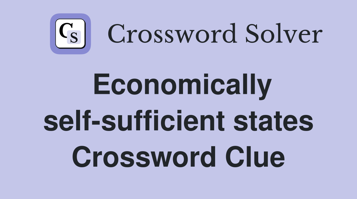 Economically self-sufficient states Crossword Clue