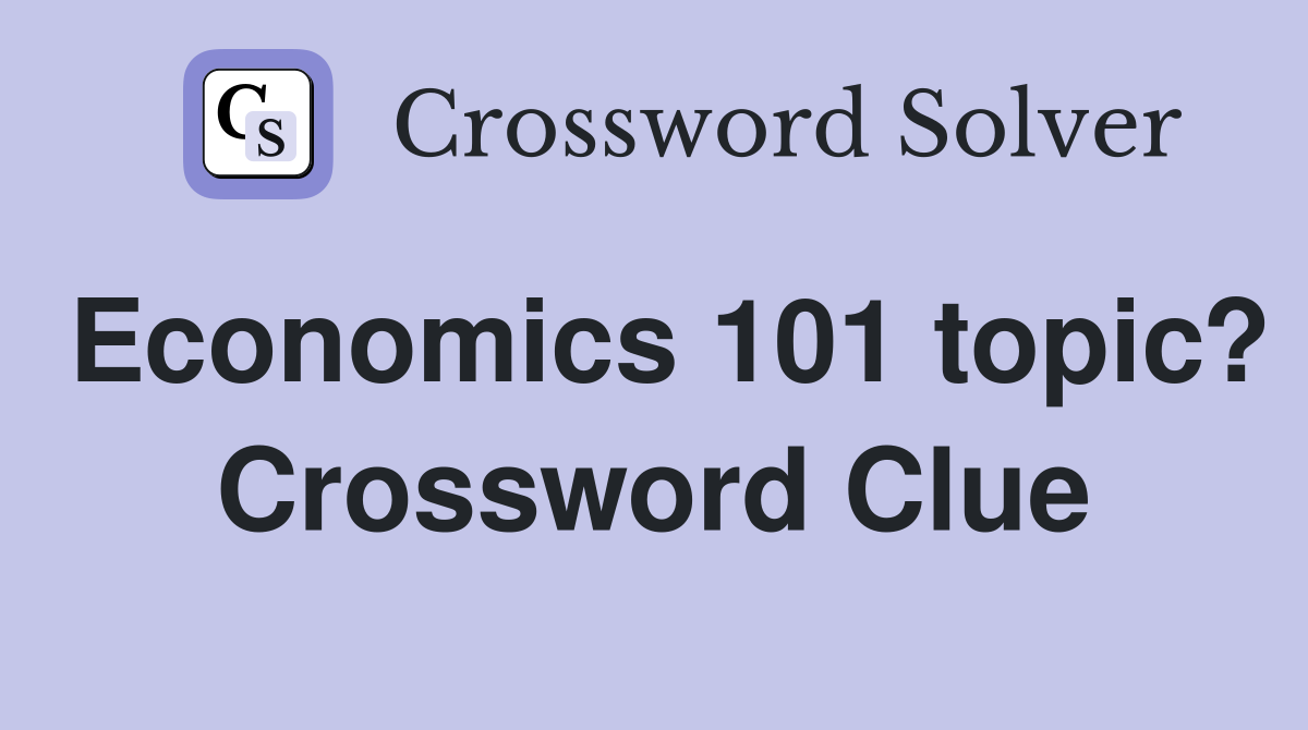 Economics 101 topic? Crossword Clue