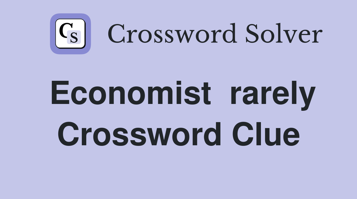 Economist  rarely Crossword Clue
