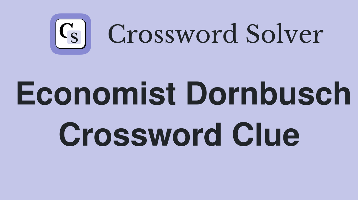 Economist Dornbusch Crossword Clue