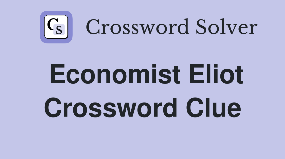 Economist Eliot Crossword Clue