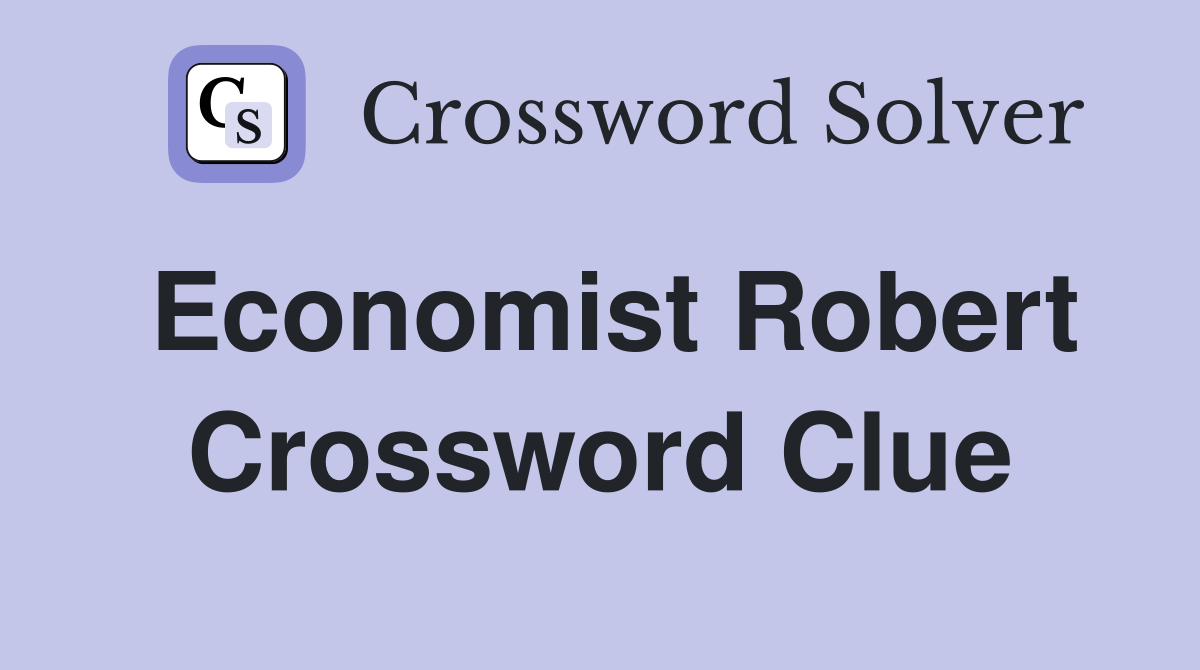Economist Robert Crossword Clue