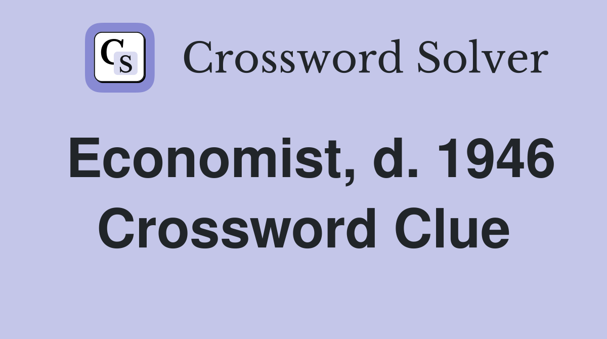 Economist, d. 1946 Crossword Clue