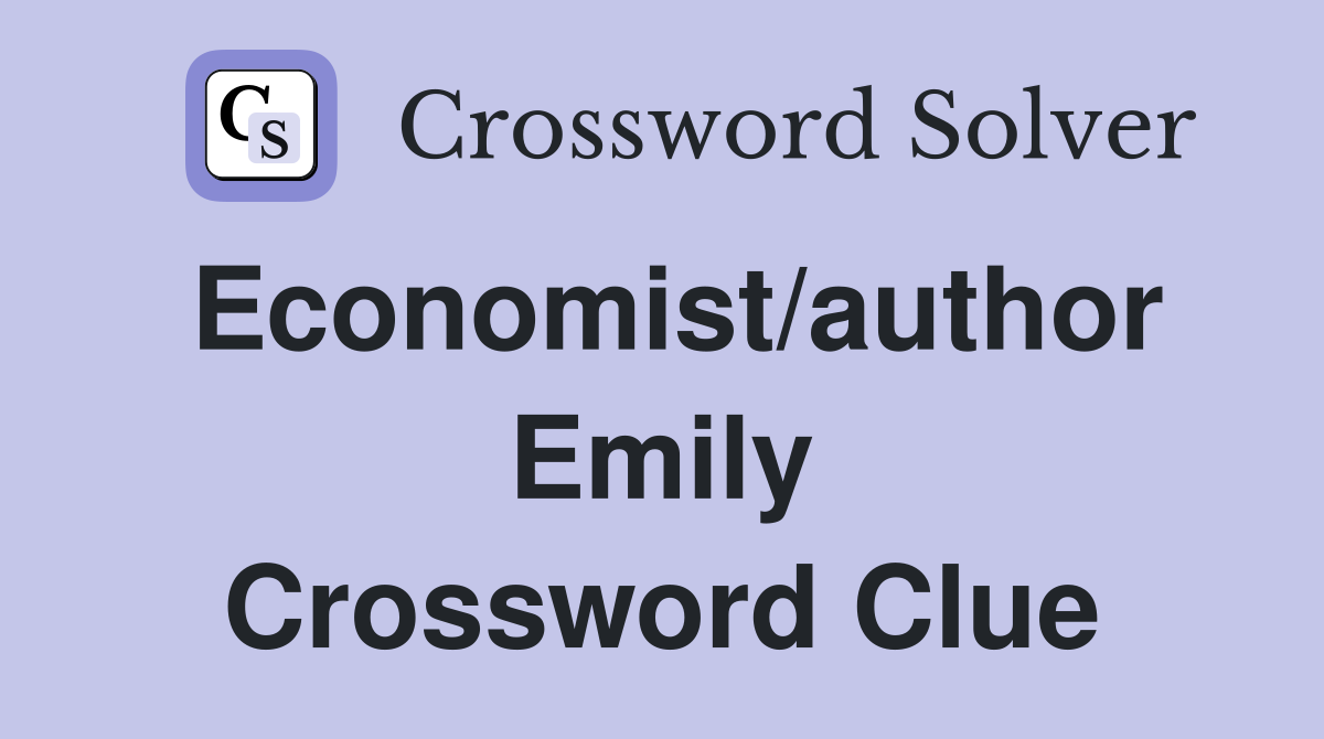 Economist/author Emily Crossword Clue