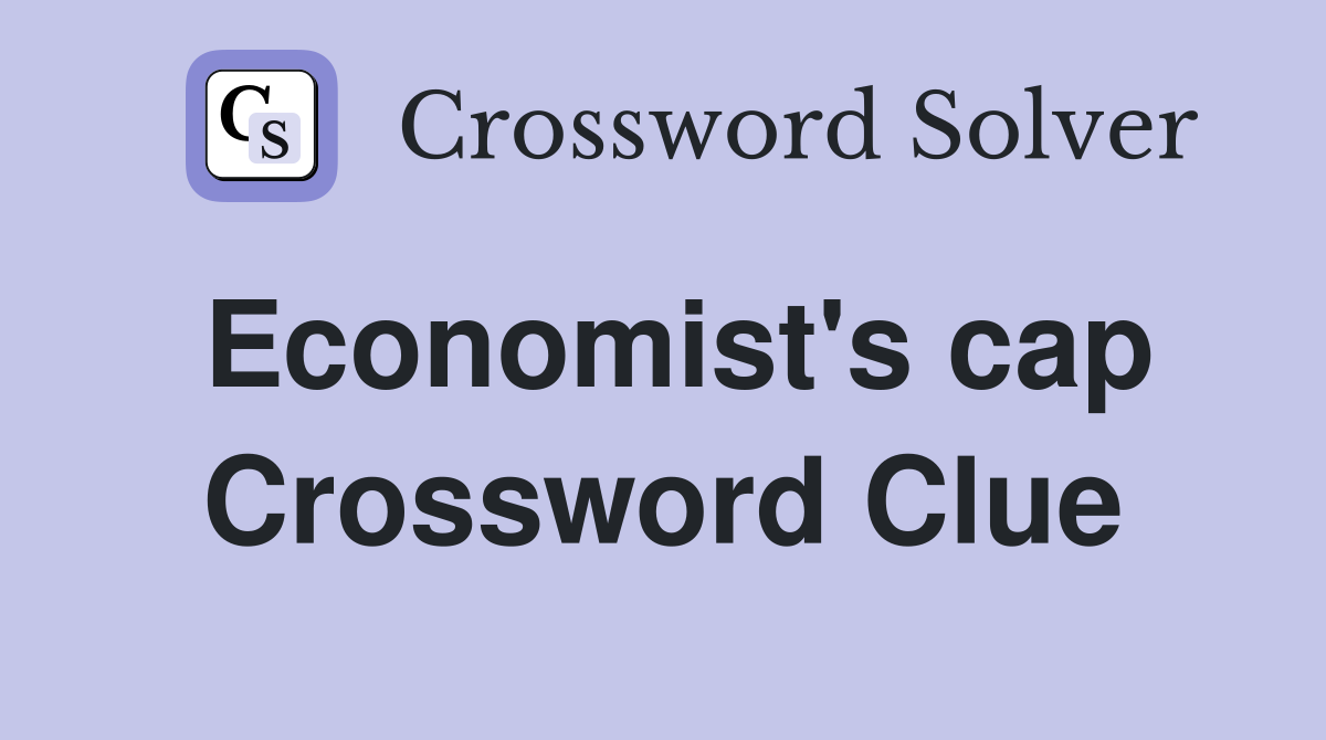 Economist's cap Crossword Clue