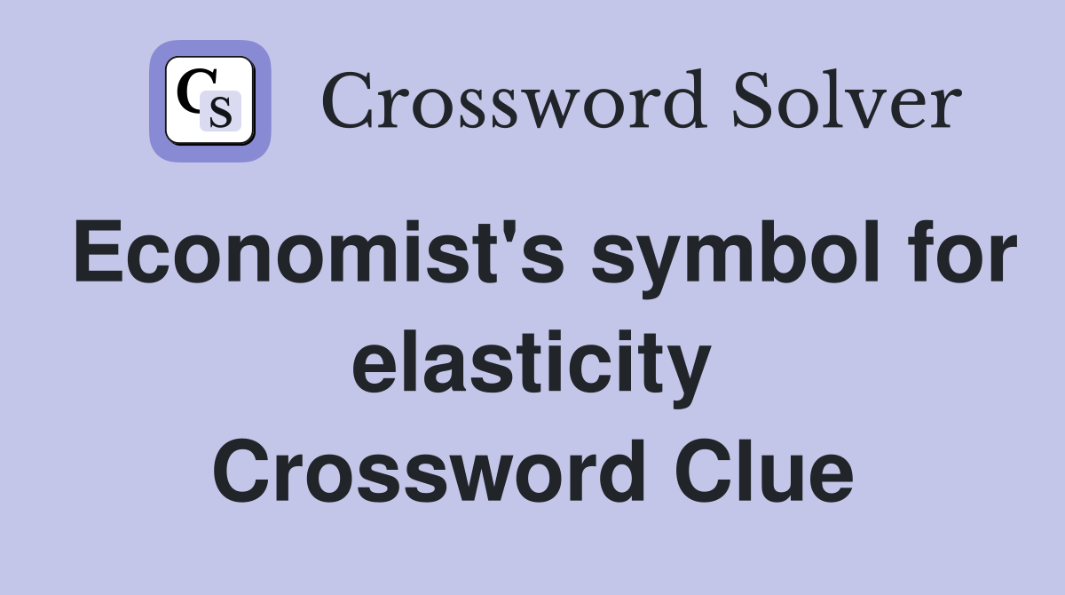 Economist's symbol for elasticity Crossword Clue