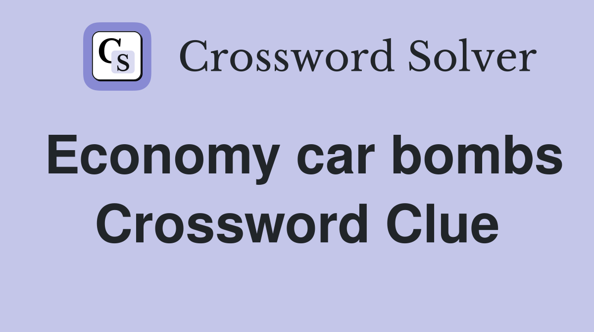 Economy car bombs Crossword Clue