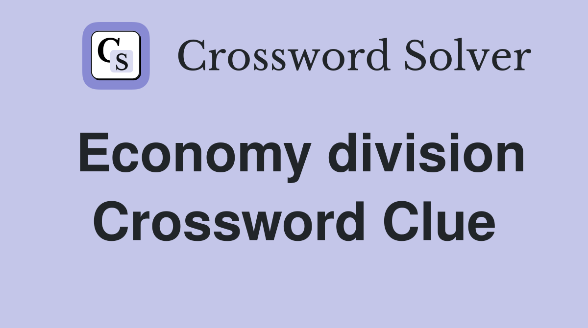 Economy division Crossword Clue