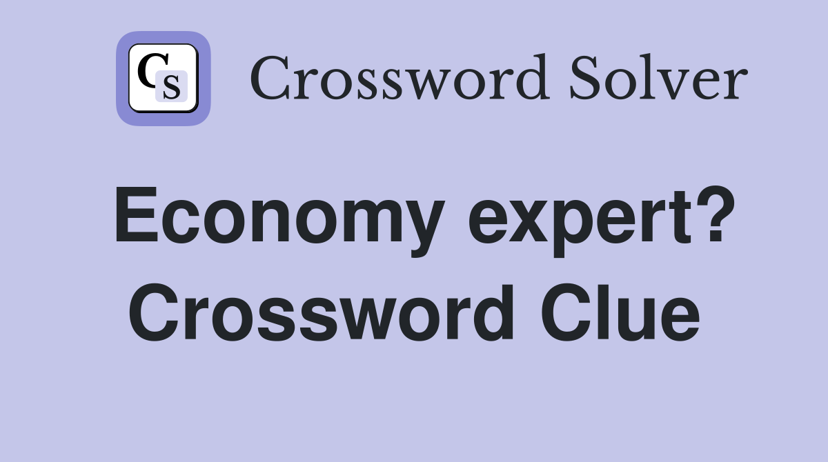 Economy expert? Crossword Clue
