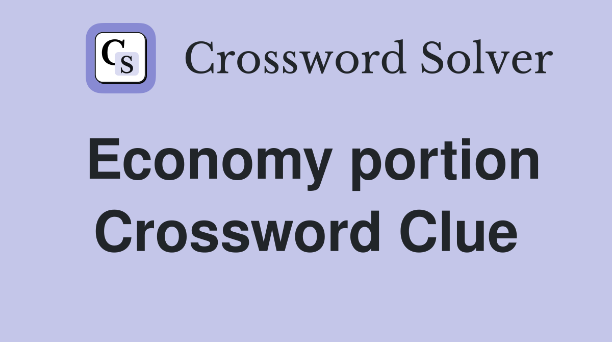 Economy portion Crossword Clue