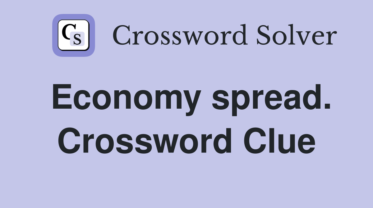 Economy spread. Crossword Clue