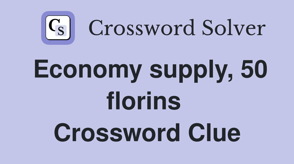 Economy supply, 50 florins  Crossword Clue