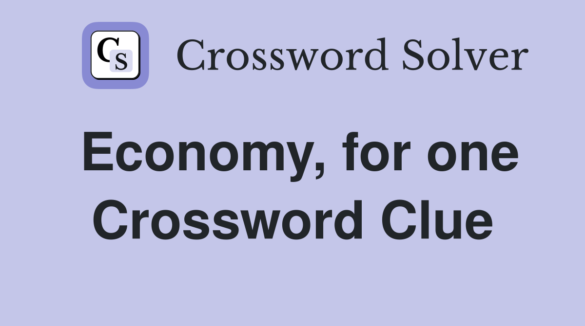 Economy, for one Crossword Clue