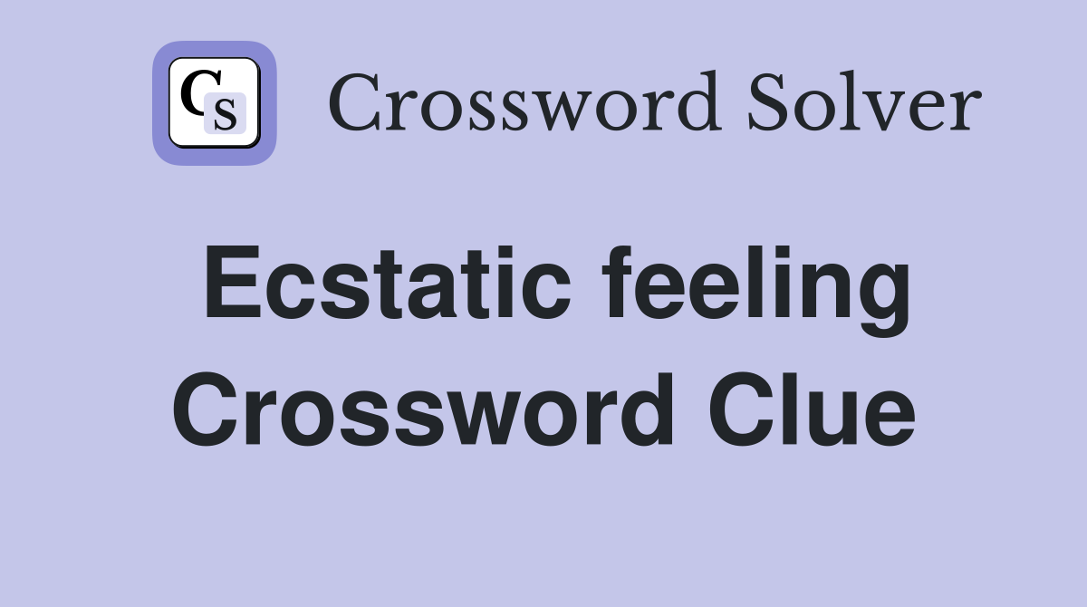 Ecstatic feeling Crossword Clue