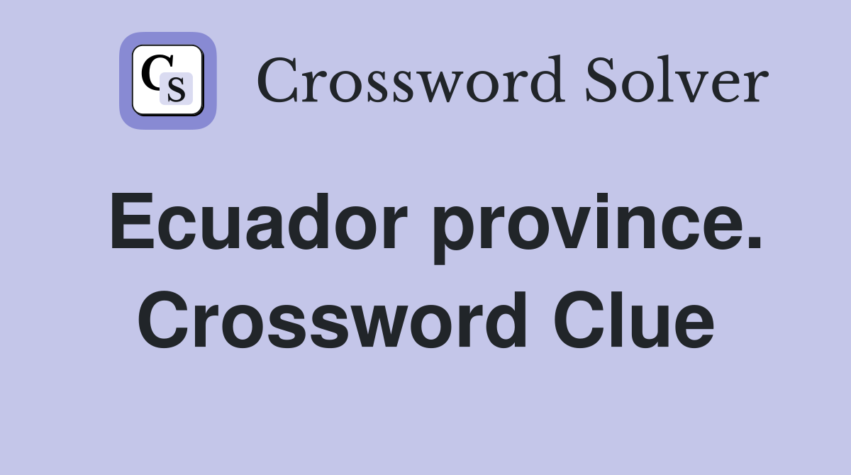 Ecuador province. Crossword Clue