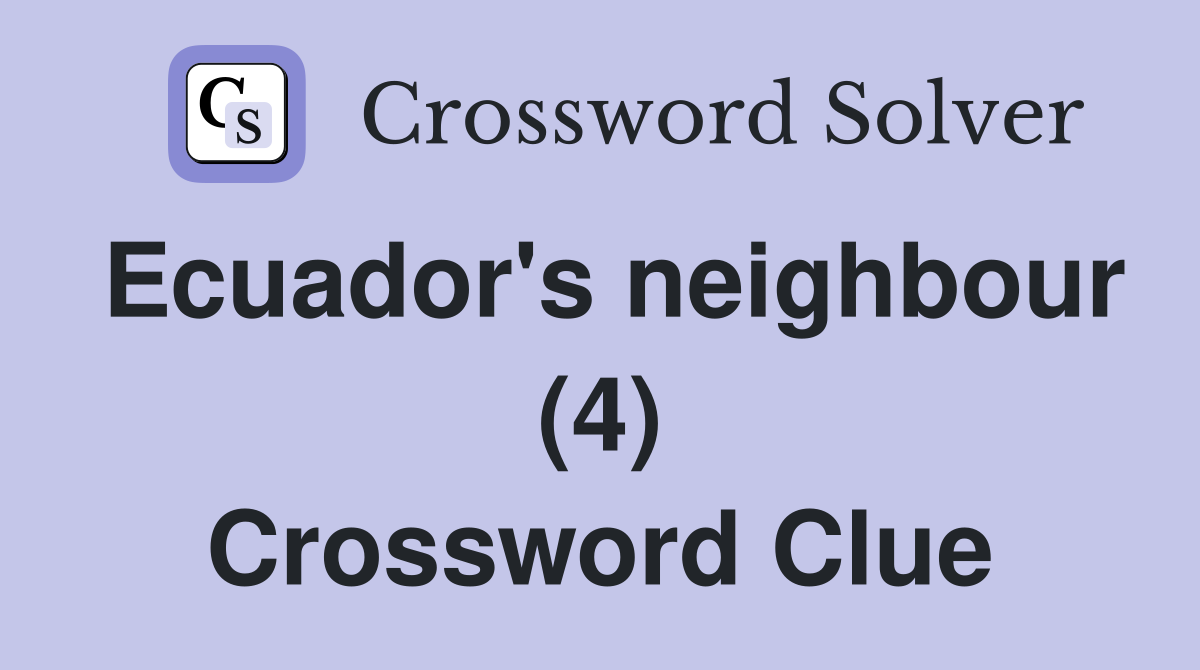 Ecuador's neighbour (4) Crossword Clue