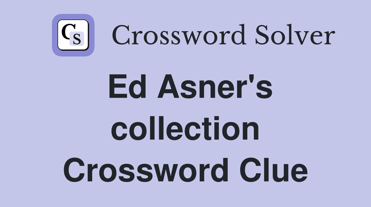 Ed Asner's collection Crossword Clue